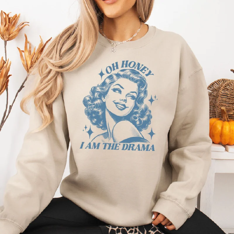 Oh Honey I'm The Drama Sweatshirt